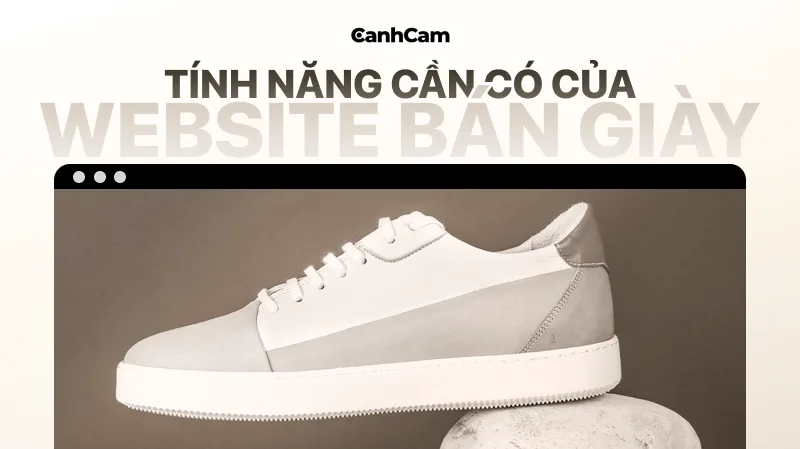 Những tính năng quan trọng của website bán giày chuyên nghiệp