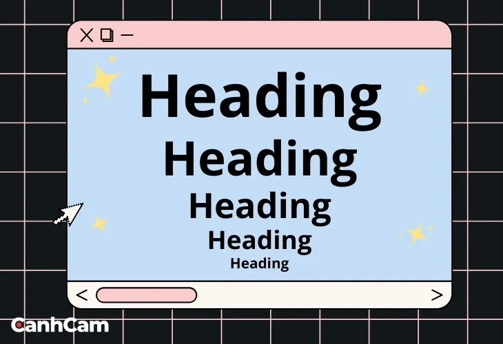 Thẻ Heading gồm 6 cấp độ, từ Heading 1 đến Heading 6