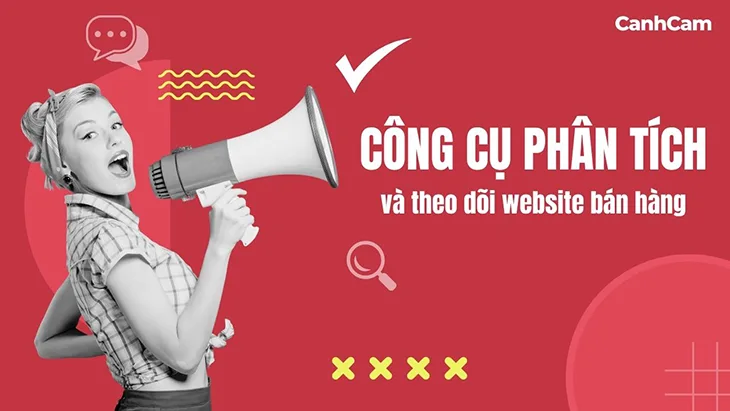 Sử dụng tốt các công cụ phân tích website giúp theo dõi website bán hàng tốt hơn