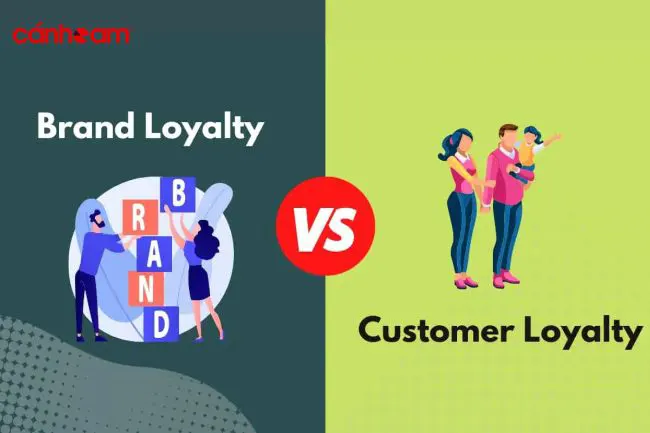 Brand Loyalty và Customer Loyalty khác nhau như thế nào