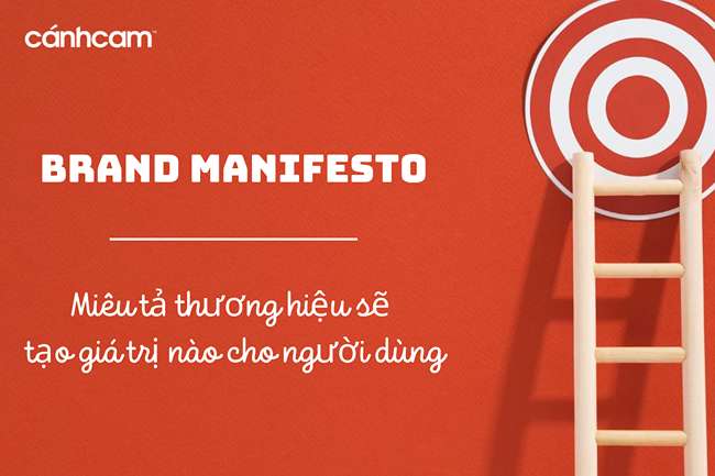 Brand Manifesto Miêu tả thương hiệu sẽ tạo giá trị nào cho người dùng