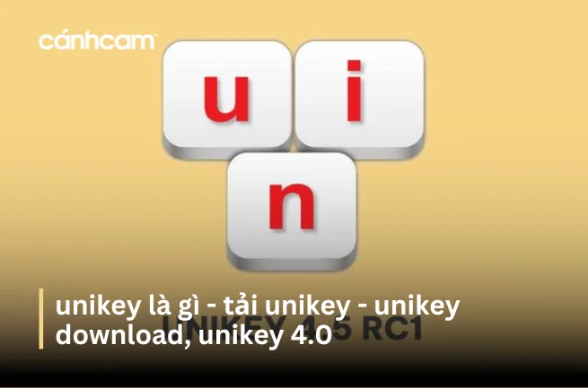 unikey là gì - tải unikey - unikey download, unikey 4.0