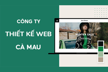 Top 7 công ty thiết kế website ở Cà Mau tốt nhất hiện nay Top 7 công ty thiết kế website ở Cà Mau tốt nhất hiện nay