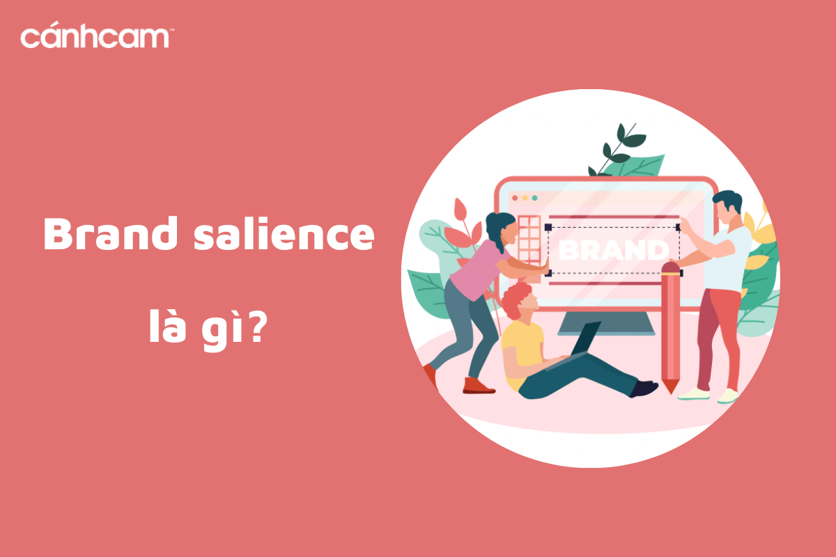 Brand Salience là gì? Cách đo lường độ nổi bật của thương hiệu Brand Salience là gì? Cách đo lường độ nổi bật của thương hiệu