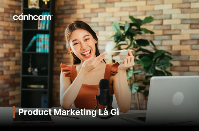 Product marketing là gì ? Quy Trình Product Marketing Product marketing là gì ? Quy Trình Product Marketing