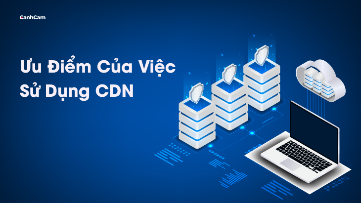 ưu điểm khi sử dụng CDN cho website