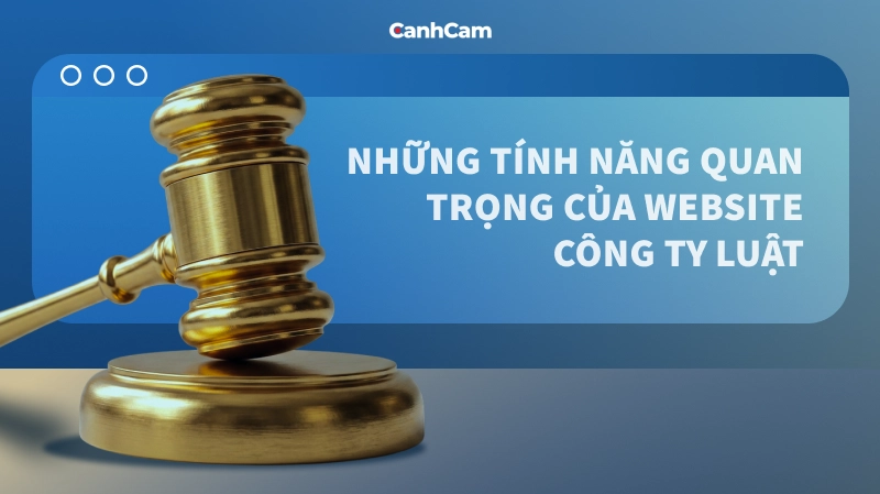 Những tính năng quan trọng của website công ty luật