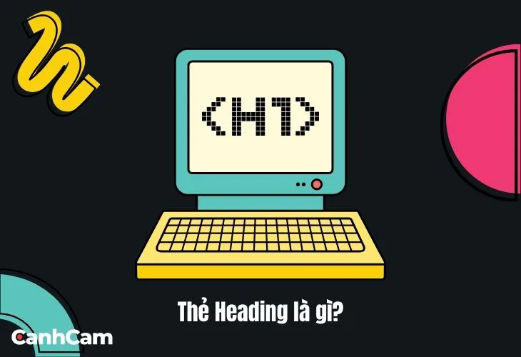 Thẻ Heading là gì? Cách tối ưu thẻ H1, H2, H3 cho SEO Thẻ Heading là gì? Cách tối ưu thẻ H1, H2, H3 cho SEO