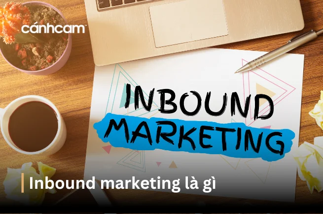 Inbound Marketing là gì ? Cách tìm kiếm Inbound Marketing hiệu quả Inbound Marketing là gì ? Cách tìm kiếm Inbound Marketing hiệu quả