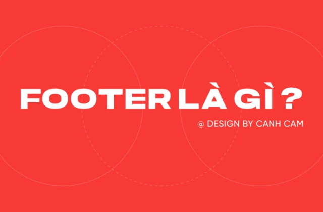Footer là gì? Vai trò quan trọng của footer trong thiết kế website Footer là gì? Vai trò quan trọng của footer trong thiết kế website