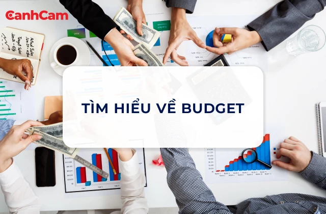 Budget là gì? Các hình thức budget Budget là gì? Các hình thức budget