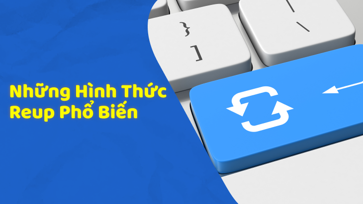 3 hình thức Reup phổ biến