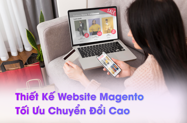 thiết kế website Magento tối ưu chuyển đổi cao