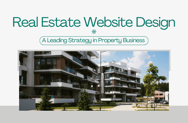 Real Estate Website Design: A Leading Strategy in Property Business Real Estate Website Design: A Leading Strategy in Property Business