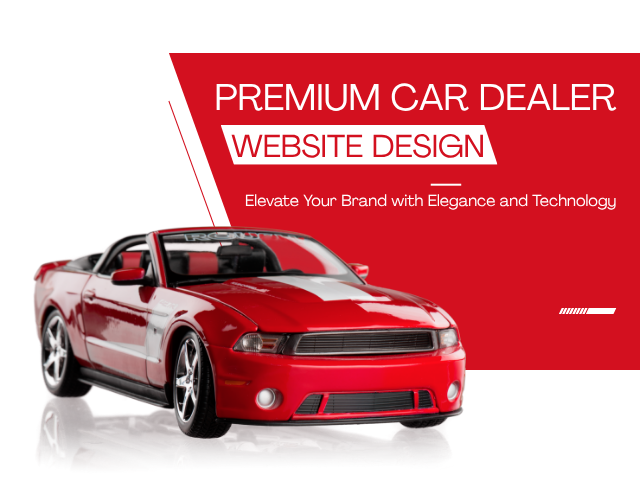 Premium Car Dealer Website Design – Elevate Your Brand with Elegance and Technology