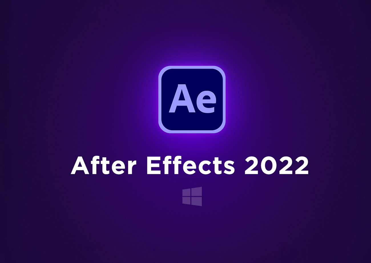 TẢI ADOBE AFTER EFFECTS CC 2022 FULL ĐÃ KÍCH HOẠT