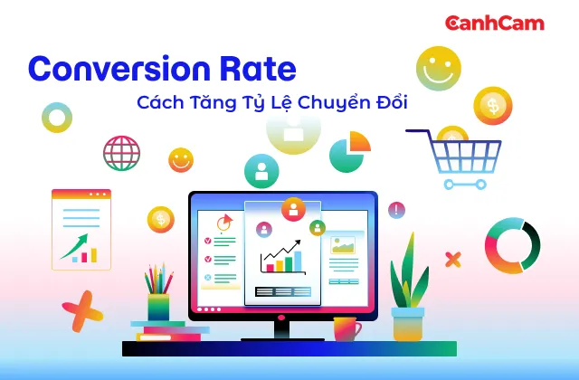 Conversion Rate Là Gì? Cách Tăng Tỷ Lệ Chuyển Đổi Khách Hàng Cho Website