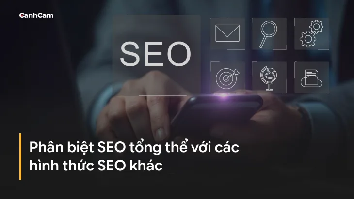 Phân biệt SEO tổng thể với các hình thức SEO khác