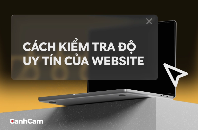 Cách Kiểm Tra Website Có Uy Tín Không? Hướng Dẫn Nhận Biết Web An Toàn
