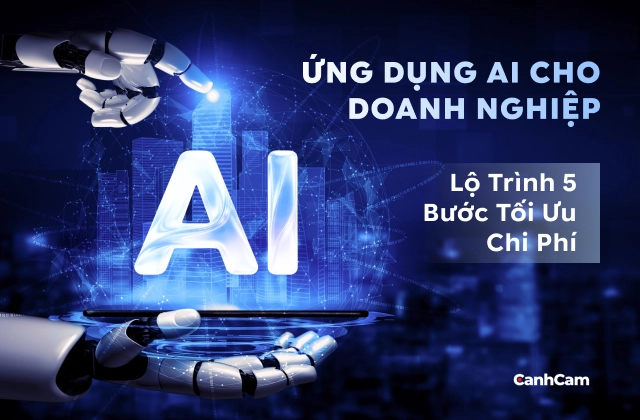 Ứng Dụng AI Cho Doanh Nghiệp: Lộ Trình 5 Bước Tối Ưu Chi Phí