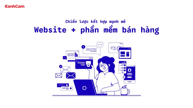 Chiến lược kết hợp mạnh mẽ: Website + phần mềm bán hàng