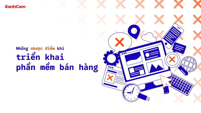 Những nhược điểm khi triển khai phần mềm bán hàng