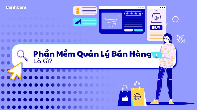 Phần Mềm Quản Lý Bán Hàng Là Gì?