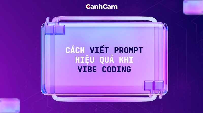 Cách Viết Prompt Hiệu Quả Khi Vibe Coding