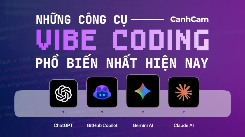 Những Công Cụ Vibe Coding Phổ Biến Nhất Hiện Nay