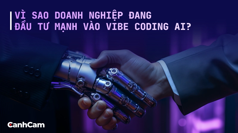 Vì Sao Doanh Nghiệp Đang Đầu Tư Mạnh Vào Vibe Coding AI