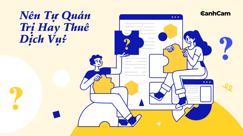 Nên tự quản trị website hay thuê dịch vụ chuyên nghiệp