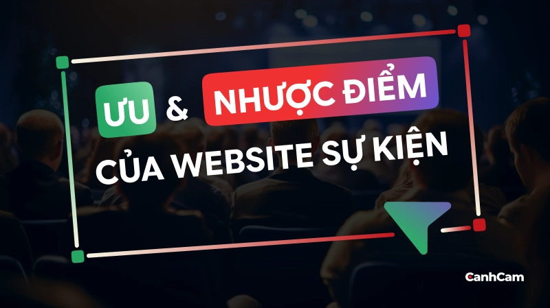 Ưu Điểm Và Nhược Điểm Của Website Sự Kiện