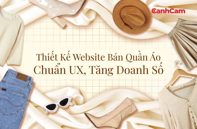 Thiết Kế Website Bán Quần Áo Chuẩn UX, Tăng Doanh Số