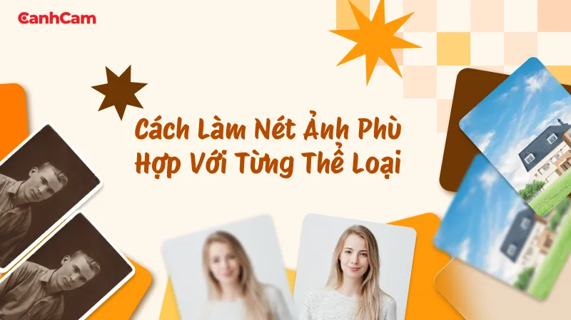 Cách làm nét ảnh phù hợp với từng thể loại