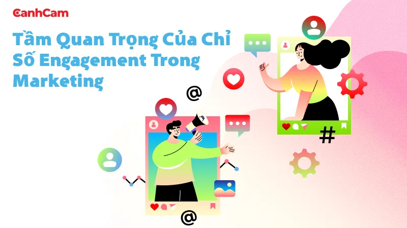 Tầm quan trọng của chỉ số Engagement