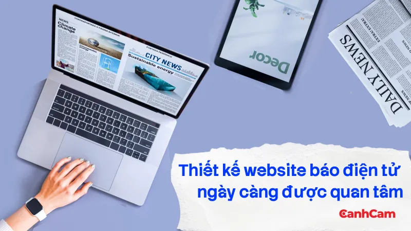 Vì sao thiết kế website báo điện tử ngày càng được quan tâm