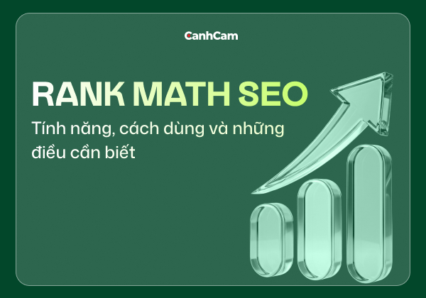 Rank Math SEO là gì? Tính Năng, Cách Dùng Và Những Điều Cần Biết