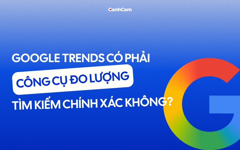 Google Trends có phải công cụ đo lượng tìm kiếm chính xác không